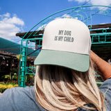 My Dog Is My Child Trucker Hat - Keepsake